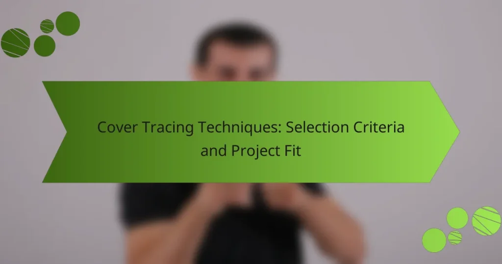 Cover Tracing Techniques: Selection Criteria and Project Fit