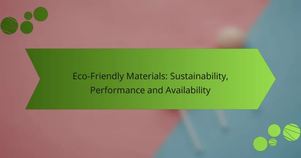 Eco-Friendly Materials: Sustainability, Performance and Availability