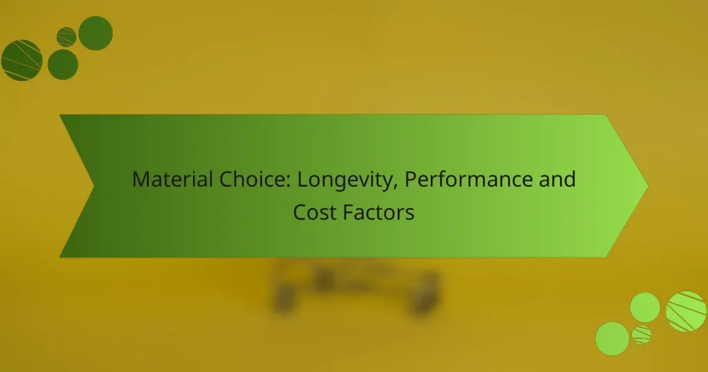 Material Choice: Longevity, Performance and Cost Factors