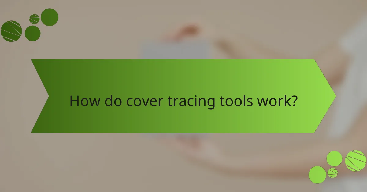 How do cover tracing tools work?