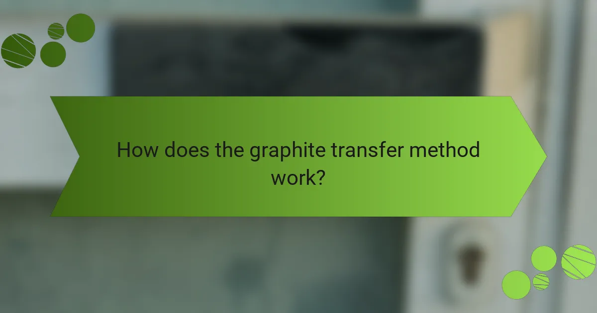 How does the graphite transfer method work?