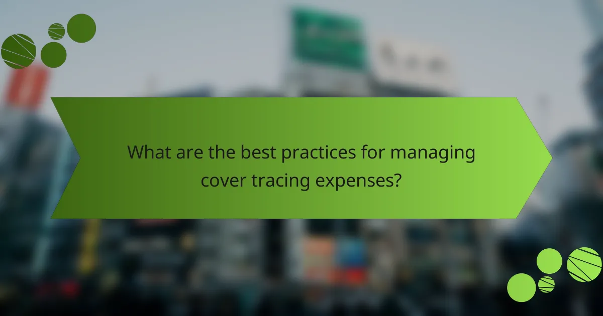 What are the best practices for managing cover tracing expenses?