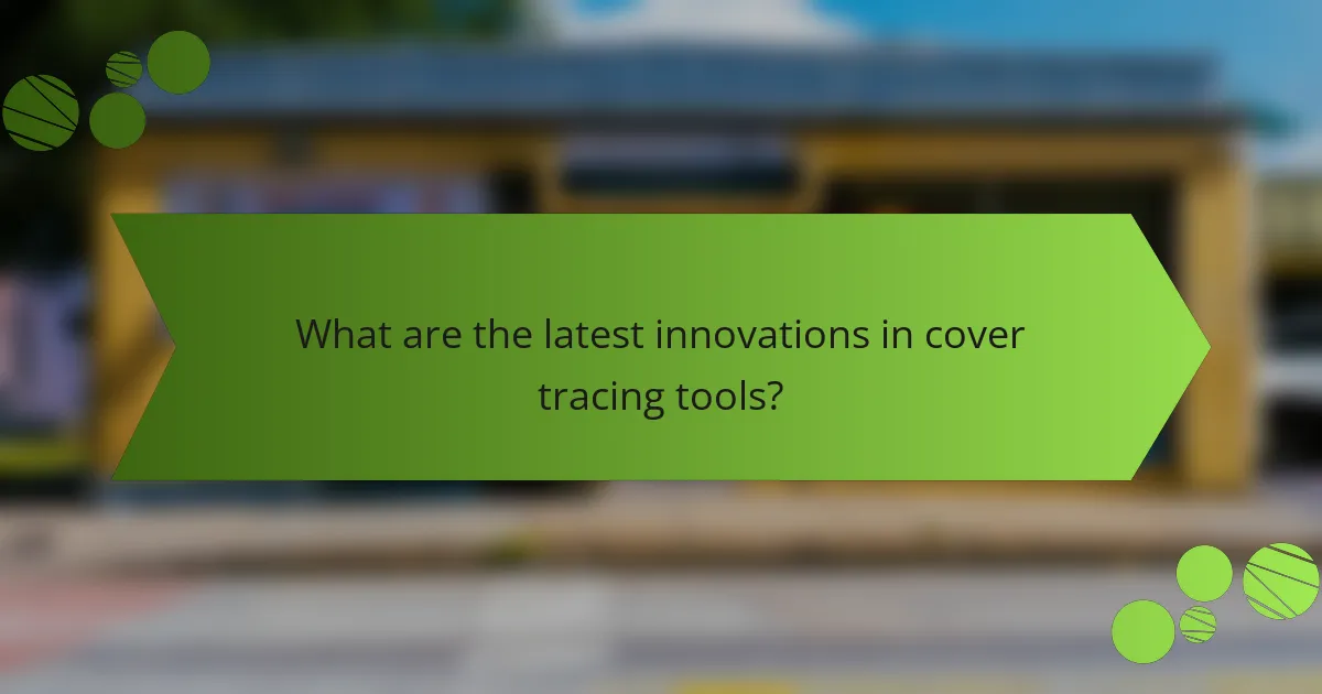 What are the latest innovations in cover tracing tools?