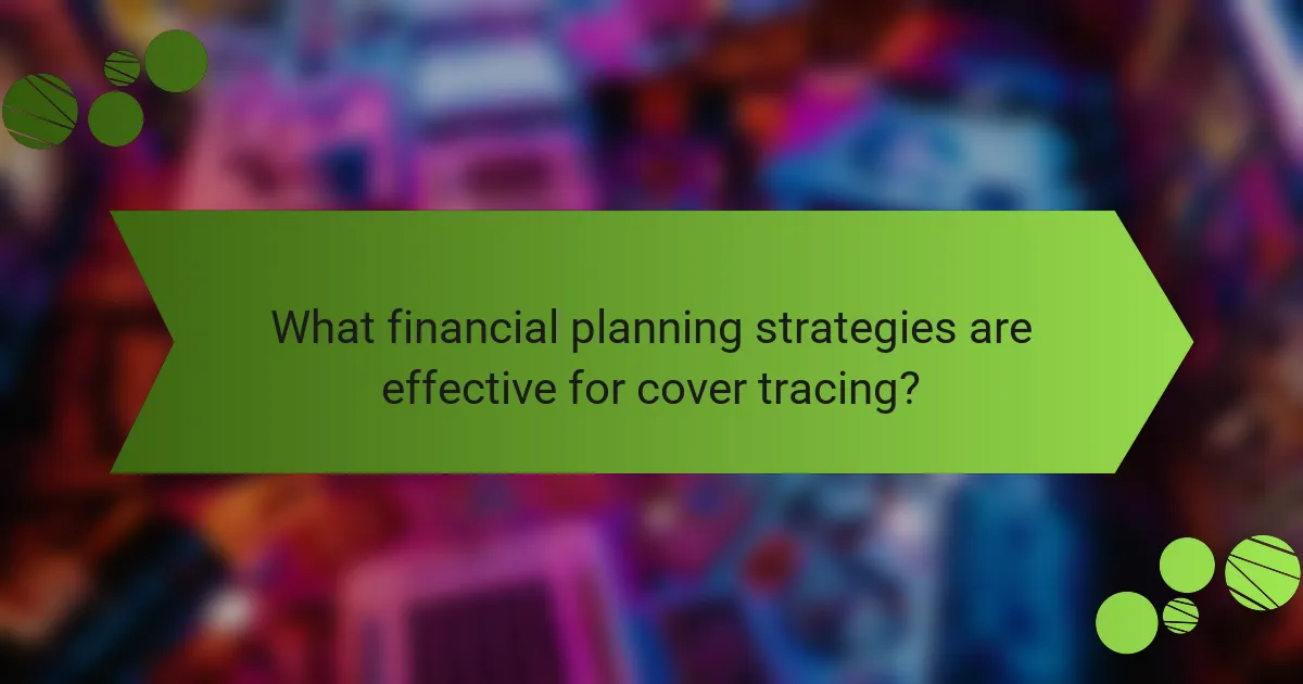 What financial planning strategies are effective for cover tracing?