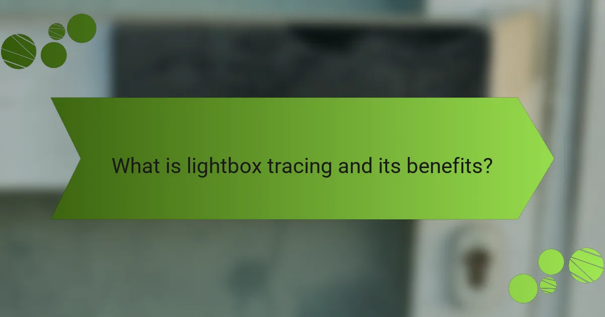 What is lightbox tracing and its benefits?