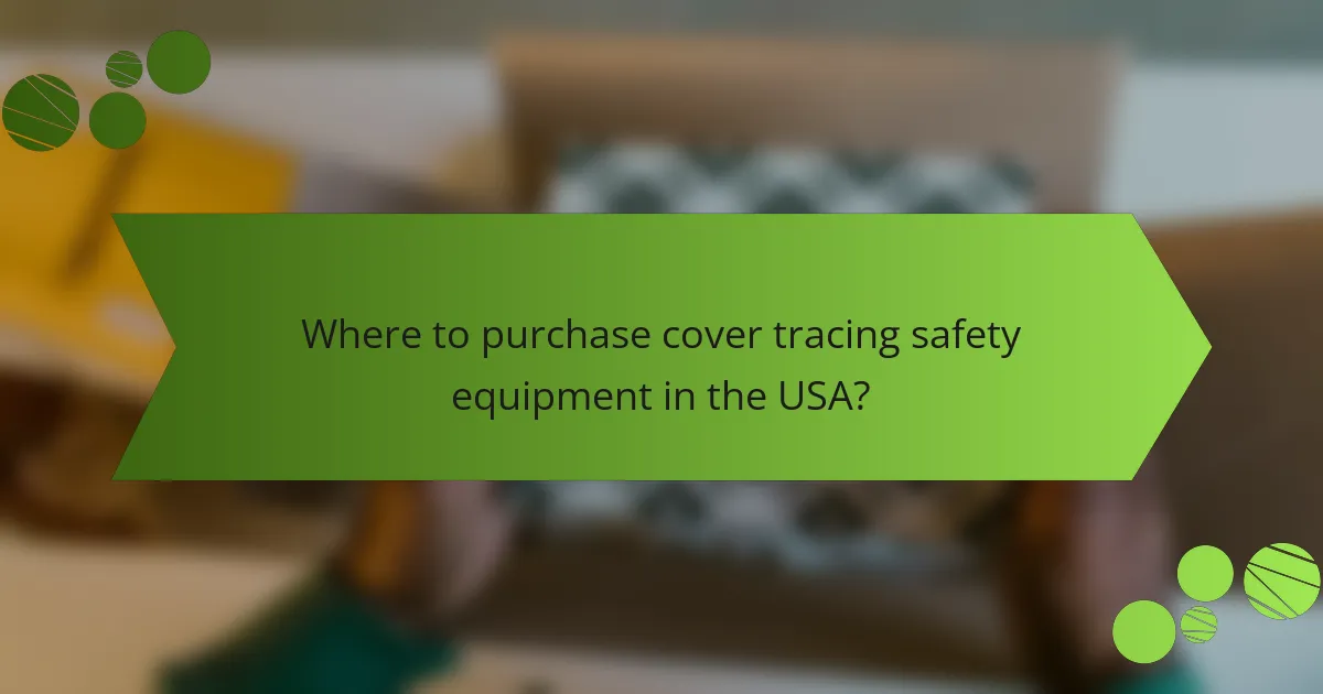 Where to purchase cover tracing safety equipment in the USA?